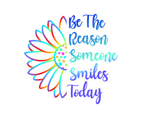 Wall Mural - Be The Reason Someone Smiles Today Inspirational Quotes Vector Design For T shirt Designs, Mug Designs Keychain Designs And More 