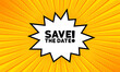 © Svitlana - Speech bubble with Save the date text. Business concept. Boom retro comic style. Pop art style. Vector line icon for Business and Advertising