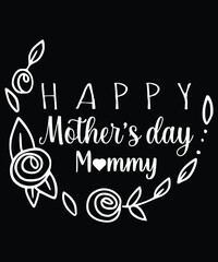 HAPPY MOTHERS DAY MOMMY TSHIRT DESIGN
Welcome to my Design,
I am a specialized t-shirt Designer.

Description : 
✔ 100% Copy Right Free
✔ Trending Follow T-shirt Design. 
✔ 300 dpi regulation Source f