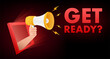 Megaphone with Get ready. Megaphone banner. Web design. Vector stock illustration
