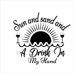 sun and sand and a drink in my hand,
This is an instant download cutting file-
Possible to Uses for Tshirt,posters, greeting  so much more!
includes:-#-1 EPS file ( vector)
**( high resolution)