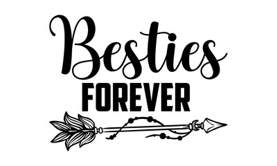 besties forever - best friends t shirt design, hand drawn lettering phrase, calligraphy graphic desi