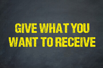 Wall Mural - give what you want to receive
