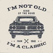 Gift Brochure For The 70th Anniversary. I'm Not Old I'm A Classic, King Of The Road Words With A Classic Car. Born In 1948. Costume Retro Style Poster, Tee. Vector Image