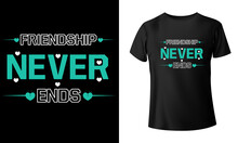 Friendship Never Ends T-shirt Design