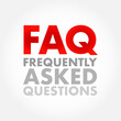 FAQ - Frequently Asked Questions list is often used in articles, websites, email lists, and online forums, acronym text concept background