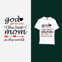 Creative T-shirt Design That Is Perfect For Boy. God Gave Me The Best Mom In The World, White T Shirt Design