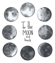 Vector Watercolor Collection Of Moon Phases. To The Moon And Back Hand Lettering Text.