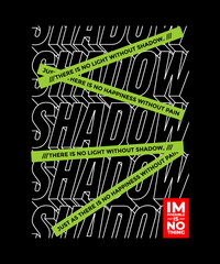Wall Mural - No light without shadow, modern and stylish motivational quotes typography slogan. Abstract design vector illustration for print tee shirt, typography, poster and other uses.	