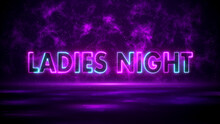 Purple Blue Ladies Night Text Neon Sign On Dark Purple Shiny Digital Space Smoky Fractal With Floor Light Flare And Glitter Dust Background