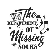 Wall Mural - The department of missing socks funny slogan inscription. Laundry vector quotes. Isolated on white background. Funny textile, frame, postcard, banner decorative print. Illustration with typography.