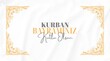 © organik - Feast of the Sacrifice Greeting (Eid al-Adha Mubarak) (Turkish: Kurban Bayraminiz Kutlu Olsun) Holy days of muslim community. Billboard, Poster, Social Media, Greeting Card template.
