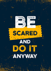 Wall Mural - Be scared or do it anyway. Creative vector illustration. quote poster, positive typography background, inspirational message, a4 print