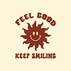 Feel Good Keep Smiling retro illustration in style 60s, 70s. Trendy groovy smiling sun print design for posters, cards, t - shirts . Vector illustration