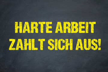 Poster - Harte Arbeit zahlt sich aus!