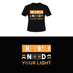 The world needs your light  motivation quote graphical element t-shirt design 