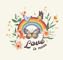 Love Is Near Slogan With Butterflies And Flowers On Rainbow Background Vector Illustration