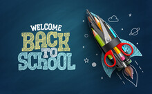 Back To School Vector Background Design. Welcome Back To School Doodle Text With Rocket Launch Learning Items In Chalkboard Background. Vector Illustration.

