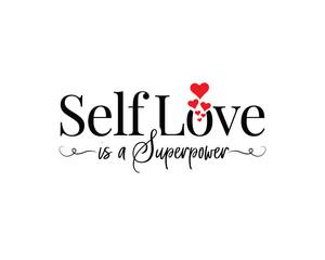 Wall Mural - Selflove is superpower, vector. Wording design isolated on white background. Beautiful motivational inspirational positive quotes