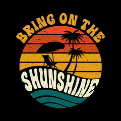 summer t-shirt - Bring on sunshine retro, vintage t shirt design - Sunset background - grunge sun - vector element