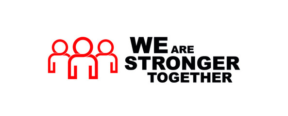 Wall Mural - we are stronger together sign on white background