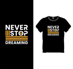 Never stop Dreaming t-shirt design