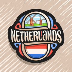 Vector logo for Netherlands country, fridge magnet with dutch flag, original brush typeface for word Netherlands and dutch symbol - old windmills on coast of Zaan river on blue cloudy sky background