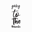 © nurfa - going to the beach black letter quote