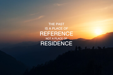 Wall Mural - Life motivational quote - The past is a place of reference not a place of residence