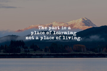 Wall Mural - Life inspirational and motivational quote - The past is a place of learning not a place of living