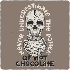 T-shirt or poster design with illustration of skull and hot chocolate cup