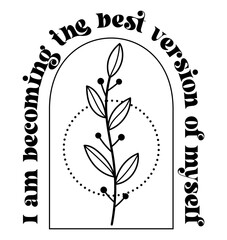 Wall Mural - I am becoming the best version of myself. Wildflowers celestial inspirational saying vector design. Motivational quote, positive affirmation