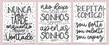Three Motivational Phrases Portuguese. Translation - It Will Never Be Too Late As Loge As There Is Will - Do Not Let Your Dreams Just Be Dreams - Repeat With Me, I Am Strong, I Am Brave, I Am Capable.