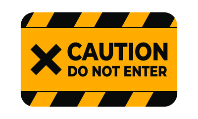 Caution do not enter sign with black and yellow colour