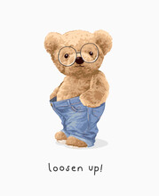 Loosen Up Slogan With Bear Doll In Loose Blue Jeans Vector Illustration