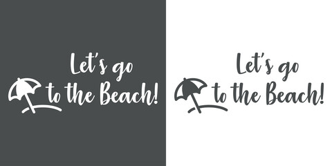 Sticker - Banner con texto manuscrito Lets go to the beach. Vector con silueta de parasol. Logo vacaciones de verano. Fondo gris y fondo blanco