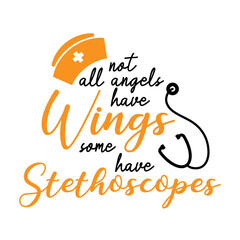 Wall Mural - not all anges have wings, same have stethoscopes , nurse quote lettering vector