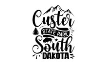 Custer State Park South Dakota,  Bison With Mountain Range On Its Back Typography T-shirt Print, Inspiration, Quotes, Hunting
