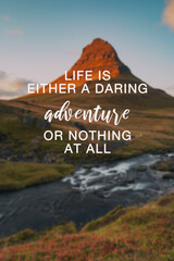 Wall Mural - Life inspirational and motivational quotes - Life is a either daring adventure or nothing