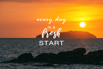 Wall Mural - Life inspirational and motivational quotes - Every day is a fresh start