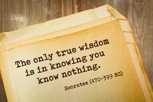 Quote. The Only True Wisdom Is In Knowing You Know Nothing. Socrates (470-399 BC)