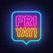 Friyay neon sign in the speech bubble on brick wall background.