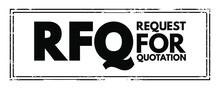 RFQ Request For Quotation - Business Process In Which A Company Requests A Quote From A Supplier For The Purchase Of Specific Products, Acronym Text Concept Stamp