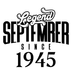 Wall Mural - Legend since September 1945, Retro vintage birthday typography design for Tshirt
