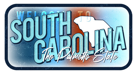 Wall Mural - Welcome to south carolina vintage rusty metal sign vector illustration. Vector state map in grunge style with Typography hand drawn lettering.