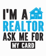 I'm A Realtor Ask Me For My Cardis A Vector Design For Printing On Various Surfaces Like T Shirt, Mug Etc.