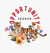 Opportunity Slogan With Crouching Tiger And Colorful Flower Bouquet Vector Illustration