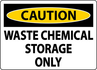 Caution Waste Chemical Storage Only Label