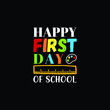 © craftoxa - Happy first day of school t-shirt design. Back to school lettering quote vector for posters, t-shirts, cards, invitations, stickers, banners, advertisement and other uses.