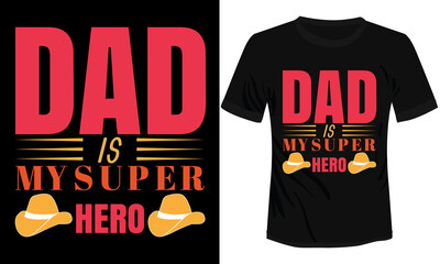 Wall Mural - Dad is my Super Hero Typography t-shirt Design Vector Illustration